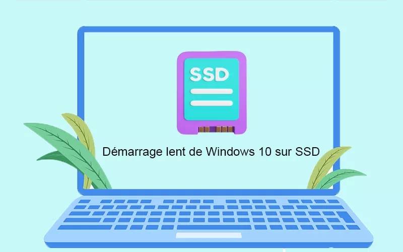 réparer le démarrage lent de Windows 10 sur ssd